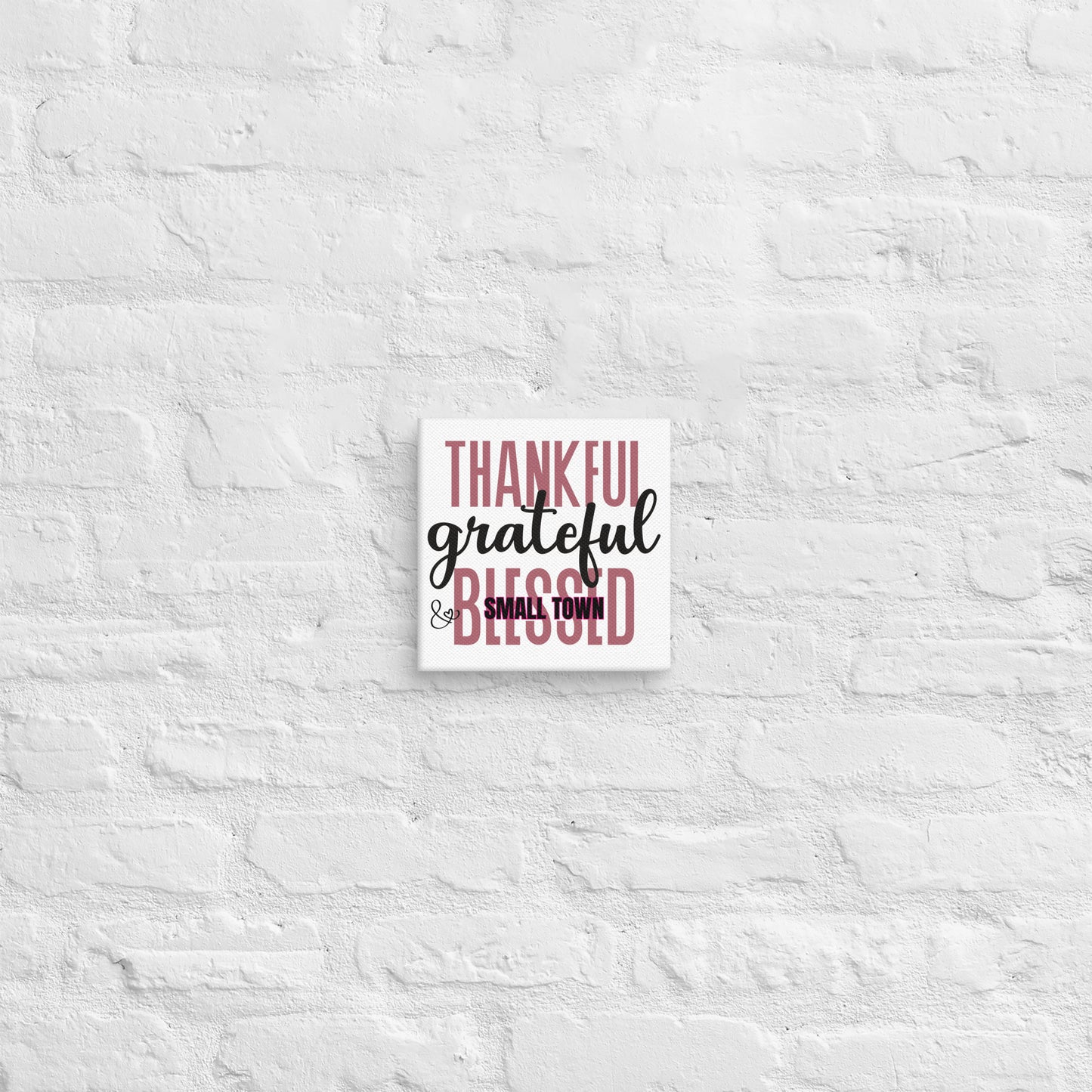 "Thankful, Grateful and Small Town Blessed" Canvas