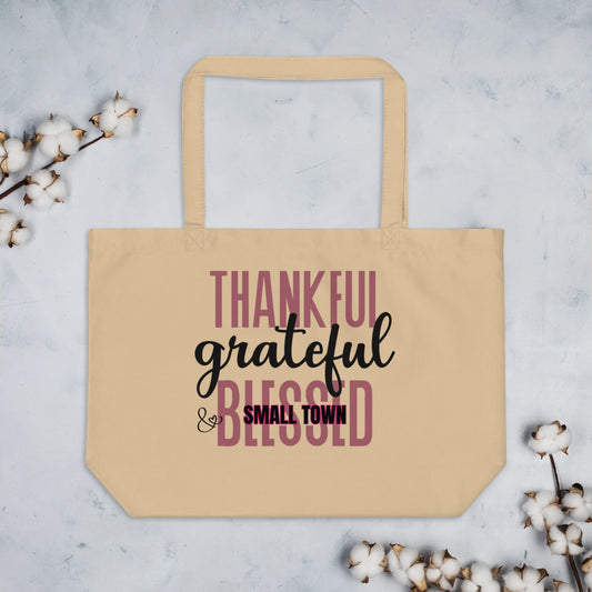 "Thankful, Grateful and Small Town Blessed" Large organic tote bag