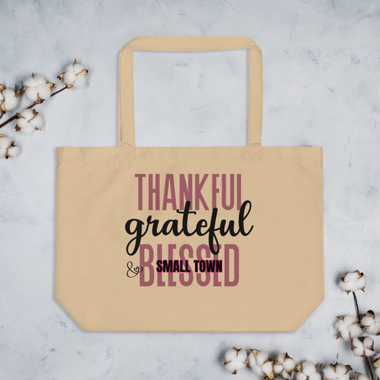 "Thankful, Grateful and Small Town Blessed" Large organic tote bag