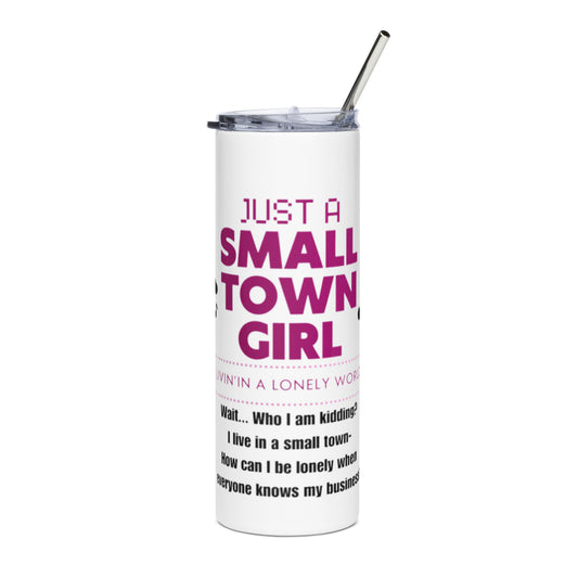 Just a Small Town Girl Stainless steel tumbler