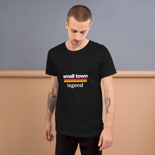 Small Town Legend Unisex t-shirt